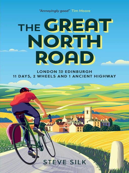 Title details for The Great North Road: London to Edinburgh – 11 Days, 2 Wheels and 1 Ancient Highway by Steve Silk - Wait list